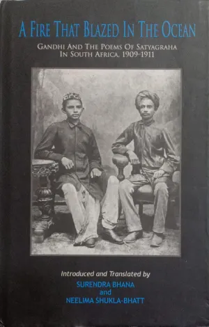 A Fire That Blazed In The Ocean - Gandhi And The Poems Of Satyagraha In South Africa [HARDCOVER] (RARE BOOKS)