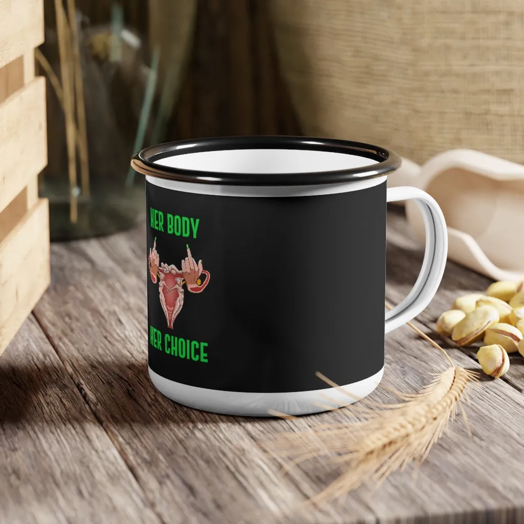 Affirmation Feminist pro choice 12oz Enamel Camping Mug - Her Body Her Choice