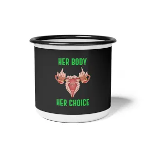 Affirmation Feminist pro choice 12oz Enamel Camping Mug - Her Body Her Choice