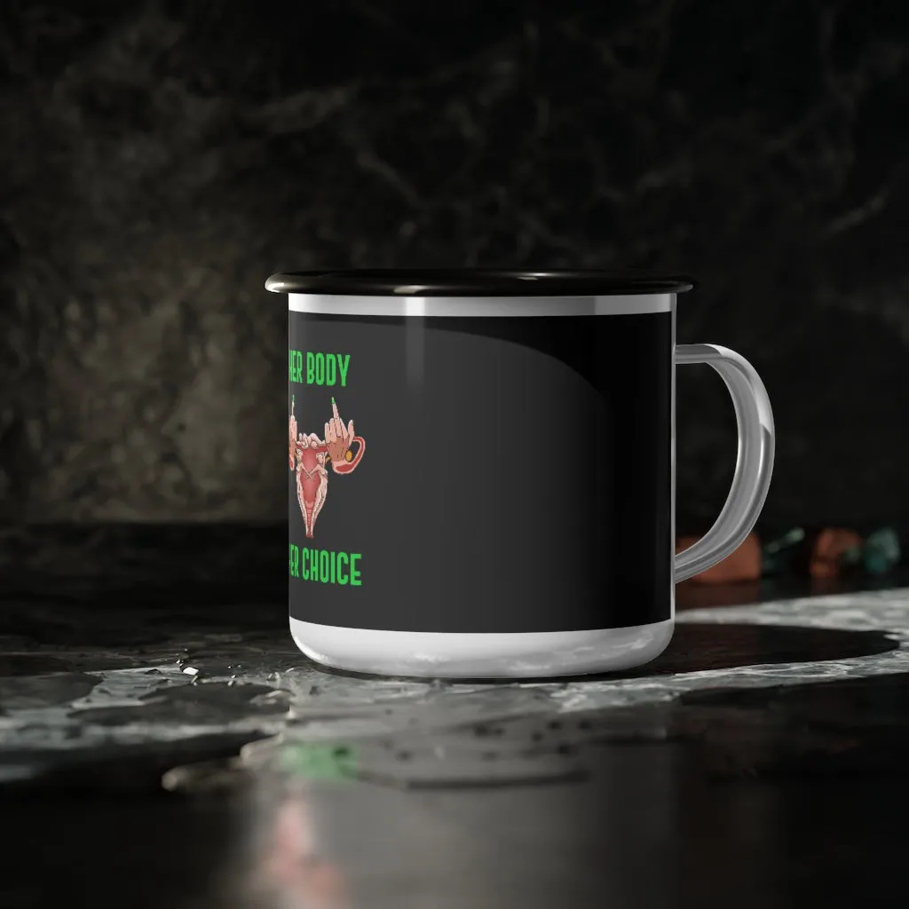 Affirmation Feminist pro choice 12oz Enamel Camping Mug - Her Body Her Choice