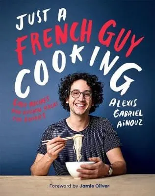 Alexis Gabrie Ainouz: Just a French Guy Cooking [2018] hardback