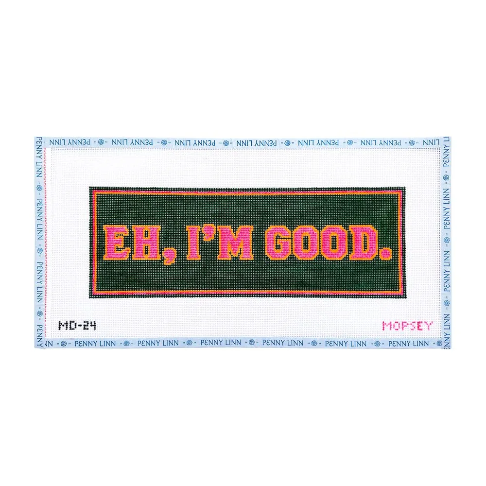 Eh, I'm Good